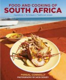 Connolly Fergal - The Food and Cooking of South Africa: Ingredients, Techniques, Traditional Recipes - 9780754830573 - V9780754830573