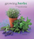 Richard Bird - Growing Herbs: A Directory Of Varieties And How To Cultivate Them Successfully - 9780754830696 - V9780754830696