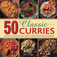 Manisha Kanani - 50 Classic Curries: Authentic, Deliciously Spicy Dishes, Shown In Over 300 Photographs - 9780754830917 - V9780754830917