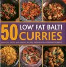 Husain, Shezhad - 50 Low Fat Balti Curries: Delicious, Exotic and Healthy Recipes Shown in Over 350 Photographs - 9780754830931 - V9780754830931
