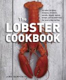 Bamforth Jane - The Lobster Cookbook: 55 Easy Recipes: Bisques, Noodles, Salads, Soups, Bakes, Wraps, Grills And Fries For Every Day Eating - 9780754831549 - V9780754831549