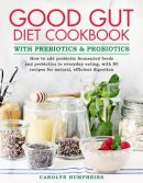 Humphries, Carolyn - The Healthy Gut Bacteria Cookbook. Using Prebiotics and Probiotics for a Naturally Efficient Digestive System.  - 9780754832133 - V9780754832133