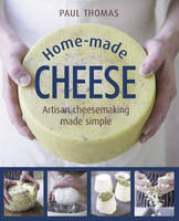 Paul Thomas - Home-Made Cheese: Artisan Cheesemaking Made Simple - 9780754832423 - V9780754832423