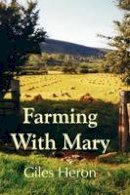 Heron, Giles - Farming With Mary - 9780755211159 - 9780755211159