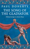 Paul Doherty - The Song of the Gladiator - 9780755307791 - V9780755307791