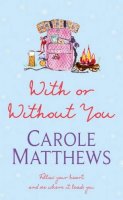 Carole Matthews - With or Without You - 9780755309931 - KEX0203373