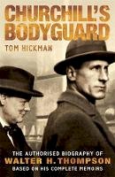 Tom Hickman - Churchill's Bodyguard - 9780755314492 - V9780755314492