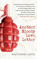 Anthony Loyd - Another Bloody Love Letter - 9780755314805 - V9780755314805