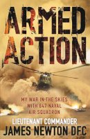 James Newton  Dfc - Armed Action: My War in the Skies with 847 Naval Air Squadron - 9780755316014 - 9780755316014