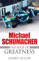 James Allen - Michael Schumacher: The Edge of Greatness - 9780755316502 - V9780755316502