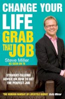 Miller, Steve - Change Your Life Grab That Job - 9780755317738 - 9780755317738