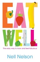 Nell Nelson - Eat Well with Nell - 9780755318568 - V9780755318568