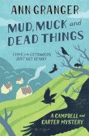Ann Granger - Mud, Muck and Dead Things (Campbell & Carter Mystery 1) - 9780755320530 - V9780755320530