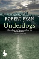 Robert Ryan - Underdogs - 9780755325931 - V9780755325931