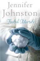 Jennifer Johnston - Foolish Mortals - 9780755330539 - KTG0004602