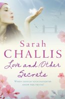 Sarah Challis - Love and Other Secrets - 9780755330898 - KTG0006032