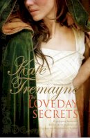 Kate Tremayne - The Loveday Secrets (Loveday series, Book 9): Secrets, passions and romances in eighteenth-century Cornwall - 9780755333530 - V9780755333530