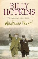 Billy Hopkins - Whatever Next! (The Hopkins Family Saga, Book 7): An engaging tale of family life, marriage and retirement - 9780755336425 - V9780755336425