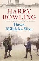 Harry Bowling - Down Milldyke Way: A touching saga of heartbreak, grit and emotion - 9780755340439 - V9780755340439