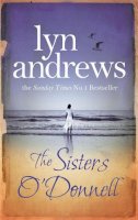 Lyn Andrews - The Sisters O´Donnell: A moving saga of the power of family ties - 9780755341849 - V9780755341849