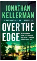Jonathan Kellerman - Over the Edge (Alex Delaware series, Book 3): A compulsive psychological thriller - 9780755342792 - V9780755342792