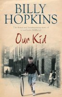Billy Hopkins - Our Kid (The Hopkins Family Saga): The bestselling and completely heartwarming story of one family in 1930s Manchester... - 9780755343188 - V9780755343188