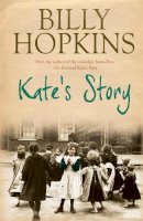 Billy Hopkins - Kate´s Story (The Hopkins Family Saga, Book 2): A heartrending tale of northern family life - 9780755343201 - V9780755343201