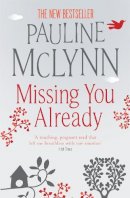 Pauline Mclynn - Missing You Already: A heart-breaking novel of honesty and raw emotion - 9780755343409 - KML0000198