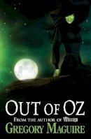 Gregory Maguire - Out of Oz - 9780755348251 - V9780755348251