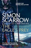 Simon Scarrow - The Eagle´s Prey (Eagles of the Empire 5) - 9780755349999 - V9780755349999