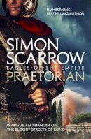 Simon Scarrow - Praetorian (Eagles of the Empire 11) - 9780755353798 - V9780755353798