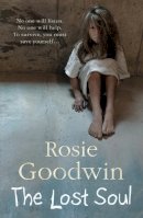 Rosie Goodwin - The Lost Soul: An abandoned child´s struggle to find those she loves - 9780755353880 - V9780755353880