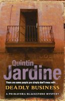 Quintin Jardine - Deadly Business (Primavera Blackstone series, Book 4): A twisting crime novel of intrigue and suspense - 9780755357109 - V9780755357109