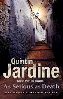 Quintin Jardine - As Serious As Death (Primavera Blackstone series, Book 5): A thrilling mystery of revenge and conspiracy - 9780755357147 - V9780755357147