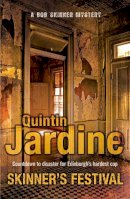 Quintin Jardine - Skinner´s Festival (Bob Skinner series, Book 2): A gripping crime novel of Edinburgh´s dark underbelly - 9780755357710 - V9780755357710