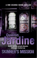 Quintin Jardine - Skinner´s Mission (Bob Skinner series, Book 6): The past and present collide in this gritty crime novel - 9780755357758 - V9780755357758