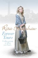 Rita Bradshaw - Forever Yours: It takes courage to follow your heart… - 9780755359370 - V9780755359370