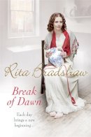 Rita Bradshaw - Break of Dawn: Each day brings a new beginning... - 9780755359394 - V9780755359394