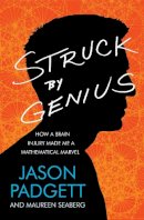 Jason Padgett - Struck by Genius: How a Brain Injury Made Me a Mathematical Marvel - 9780755364602 - V9780755364602