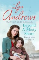 Lyn Andrews - Beyond a Misty Shore: An utterly compelling saga of love and family - 9780755371860 - V9780755371860
