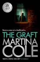 Martina Cole - The Graft: A gritty crime thriller to set your pulse racing - 9780755374137 - 9780755374137