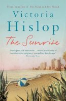Victoria Hislop - The Sunrise: The Number One Sunday Times bestseller ´Fascinating and moving´ - 9780755377800 - V9780755377800