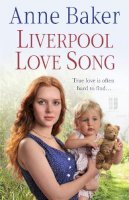 Anne Baker - Liverpool Love Song: True love is often hard to find… - 9780755378333 - V9780755378333