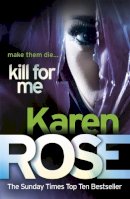 Karen Rose - Kill for Me - 9780755385249 - V9780755385249
