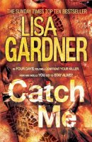 Lisa Gardner - Catch Me - 9780755388233 - V9780755388233