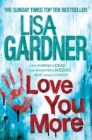 Lisa Gardner - Love You More - 9780755390632 - V9780755390632