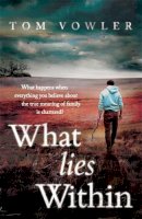 Tom Vowler - What Lies Within - 9780755392209 - 9780755392209