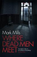 Mark Mills - Where Dead Men Meet - 9780755392384 - V9780755392384