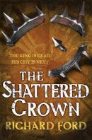 Richard Ford - The Shattered Crown - 9780755394074 - V9780755394074