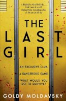 Goldy Moldavsky - The Last Girl: The addictive new teen horror thriller of 2021 by a New York Times bestselling author, perfect for fans of Stephen King and Harrow Lake - 9780755501526 - 9780755501526